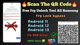 Jast QR Scan frp Unlock 100% Done  Free Frp Unlock Tool All Samsung Android 111213 2024