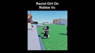 roblox voicechat racist girl 