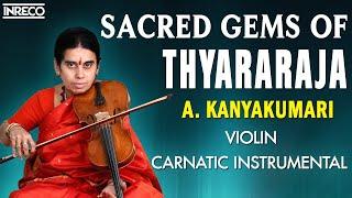 Sacred Gems Of Thyagaraja  A. Kanyakumari Violin  Strings of Harmony Carnatic Instrumental Jukebox