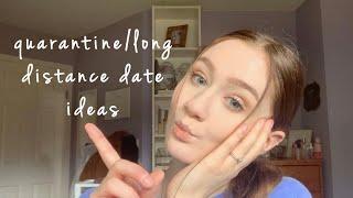 QUARANTINELONG DISTANCE DATE IDEAS  PART 2