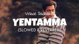 Yentamma slowed + reverb - Vishal Dadlani  Salman Khan  Lofi edit