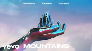 Jonas Blue Galantis Zoe Wees - Mountains Lyric Video