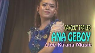 Dangdut Trailer - Ana Geboy  Live Kirana Music