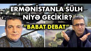 Natiq Cəfərli ilə DEBAT Ermənistan yeni silahlar alır sülh müqaviləsi niyə gecikir?