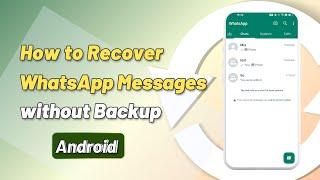 How to Recover Deleted WhatsApp Messages without Backup Android