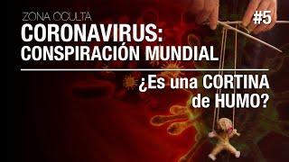 CORONAVIRUS CONSPIRACIÓN MUNDIAL - ¿Es una CORTINA de HUMO?