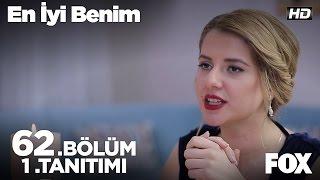 En İyi Benim 62. Bölüm 1.Tanıtımı