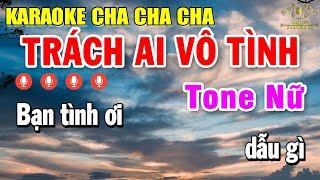 Trách Ai Vô Tình Karaoke Tone Nữ  Cha Cha Cha Nhạc Sống 2024  Trọng Hiếu