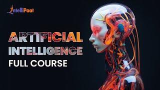 Artificial Intelligence Full Course 2024  AI Tutorial For Beginners  AI Full Course Intellipaat