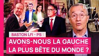 Baston LFI - PS  Avons-nous la gauche la plus bête du monde ?