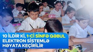 10 ildir ki 1-ci sinfə qəbul elektron sistem vasitəsi ilə aparılır