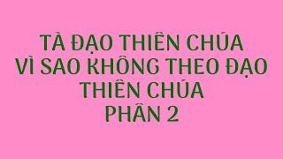 VÌ SAO KHÔNG NÊN THEO ĐẠO CHÚA? NGHĨA HIỆP VLOG. PHẦN 2.