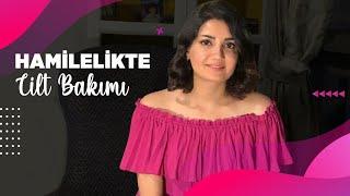 Hamilelikte Cilt Bakımı Nasıl Olmalıdır?