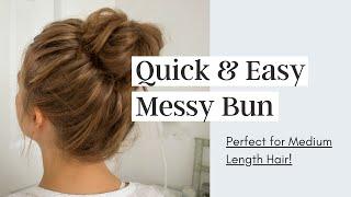 Quick Messy Bun Tutorial  Medium Length Hair