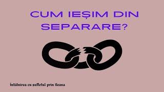 Cum ieșim din separare? #libertate #suflet #iubire