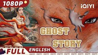 【ENG SUB】Ghost Story  Romance Fantasy Thriller Costume  Chinese Movie 2023  iQIYI Movie English