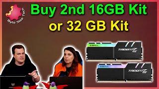 Buy a 2nd Different 16GB Kit Of Ram OR The Same 32 GB Kit?