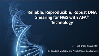 Covaris Webinar  Reliable Reproducible and Robust DNA Shearing for NGS with AFA Technology