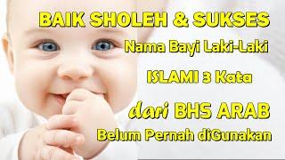 BELUM PERNAH DIGUNAKAN 3 KATA BERMAKNA BAIK SHOLEH & SUKSES NAMA BAYI LAKI-LAKI DARI BAHASA ARAB