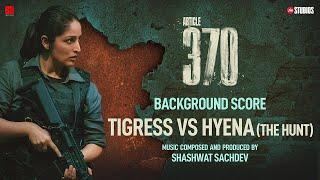 ARTICLE 370 BGM - Tigress vs Hyena The Hunt  Yami Gautam  Priyamani  Aditya Suhas Jambhale