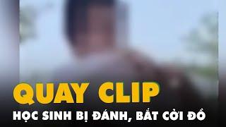 Học sinh lớp 5 ở Hà Nội bị nhóm bạn đánh bắt cởi áo quay clip