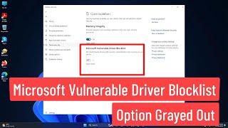 Microsoft Vulnerable Driver Blocklist Option Grayed Out *FIXED*