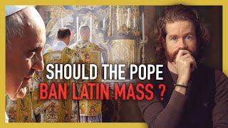 Should The Pope Ban the Latin Mass?