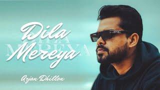 Dila Mereya - Arjan Dhillon  Official Audio  New Punjabi Song  Latest Punjabi Song  Kamal Heer