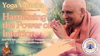 Harnessing the Power of Intuition Lessons from Yoga Vasistha  Swami Jyotirmayananda  Lesson 312