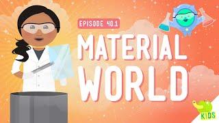 Material World Crash Course Kids #40.1