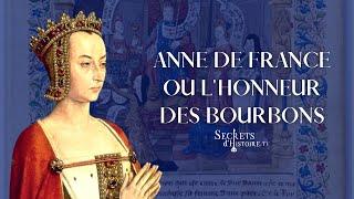 Secrets dhistoire - Anne de France ou lhonneur des Bourbon