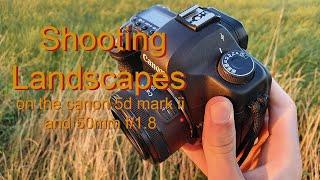 Shooting landscapes on the 5D Mark II and Canon 50mm f1.8 - Landscape Photography