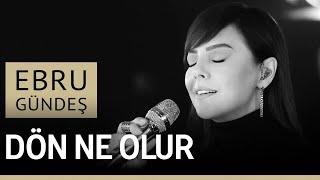 Ebru Gündeş • Dön Ne Olur Akustik