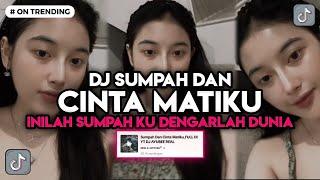 DJ SUMPAH DAN CINTA MATIKU  DJ INILAH SUMPAHKU DENGARLAH DUNIA VIRAL TIKTOK