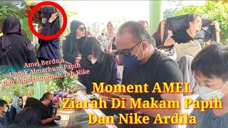 MOMENT AMEL ZIARAH DI MAKAM PAPIH DAN NIKE ARDILA