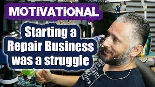 My Struggles starting a repair business which later turned into success. - Motivational