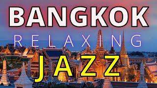 BANGKOK RELAXING JAZZ   Bangkok Video and Relaxing Jazz Music 