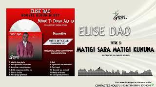 3 Elise Dao - Matigi sara Matigi kununa Audio Officielle
