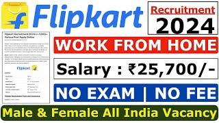 Flipkart Work From Home 2024  Flipkart Recruitment 2024  Flipkart New Vacancy 2024  Flipkart Jobs