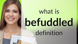 Befuddled  definition of BEFUDDLED