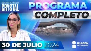 Noticias con Crystal Mendivil  Programa completo 30 de julio de 2024