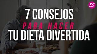 7 CONSEJOS PARA HACER TU DIETA DIVERTIDA