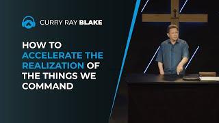 How to accelerate the realization of the things we command Curry Blake