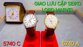 GIAO LƯU CẶP ĐÔI SEIKO LORD MARVEL 5740 C 36000 & LORD MARRVEL 5740 A ZIN ĐẸP