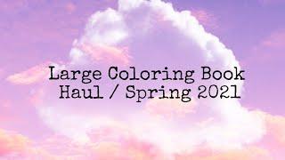 Large Coloring Book Haul Spring 2021