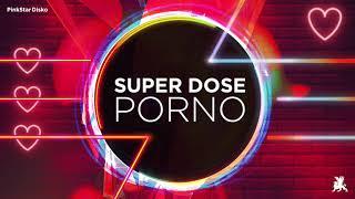 Super Dose - Porno