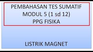 TES SUMATIF MODUL 5 1 SD 12 PPG FISIKA