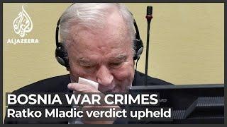 Srebrenica massacre UN court upholds Ratko Mladics genocide conviction