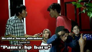 Realita hirup dilembur eps69  Pamer hp baru