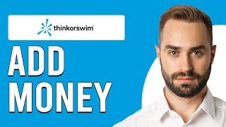 How To Add Money To Thinkorswim How Do I Deposit MoneyFunds On Thinkorswim?
